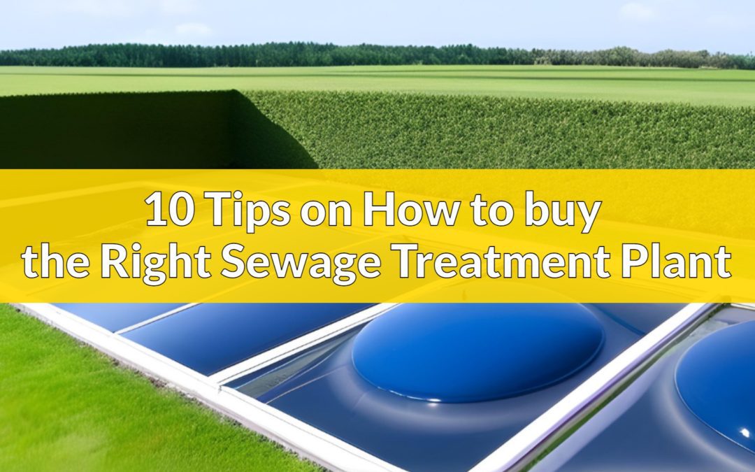 10 Tips on How to Buy the Right Sewage Treatment Plant